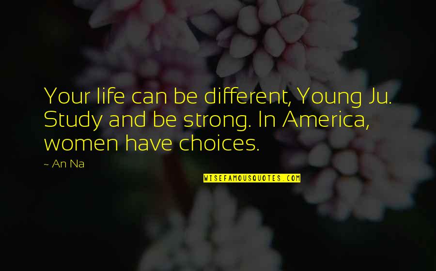 And Equality Quotes By An Na: Your life can be different, Young Ju. Study