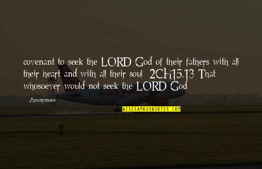 And Fathers Quotes By Anonymous: covenant to seek the LORD God of their