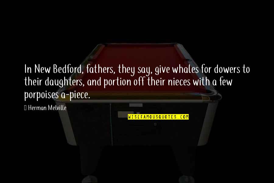 And Fathers Quotes By Herman Melville: In New Bedford, fathers, they say, give whales