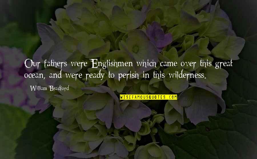 And Fathers Quotes By William Bradford: Our fathers were Englishmen which came over this