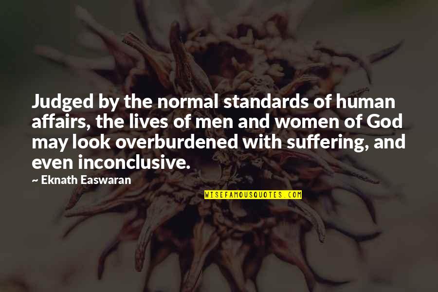 And God Quotes By Eknath Easwaran: Judged by the normal standards of human affairs,