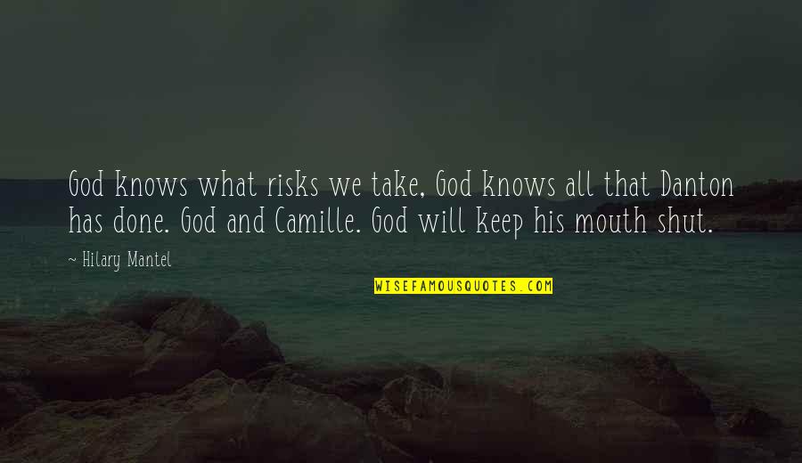 And God Quotes By Hilary Mantel: God knows what risks we take, God knows