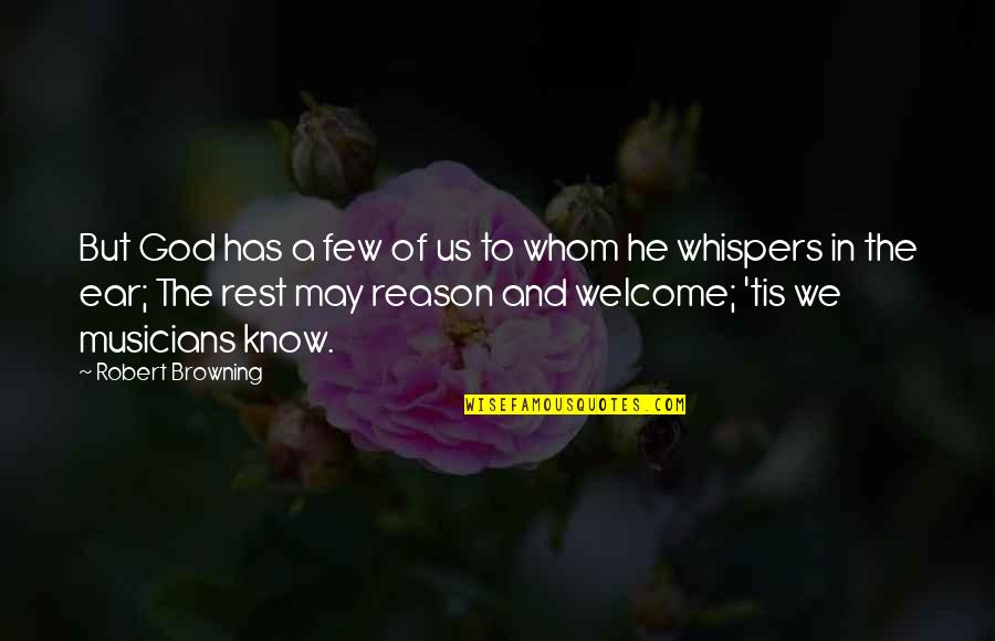And God Quotes By Robert Browning: But God has a few of us to