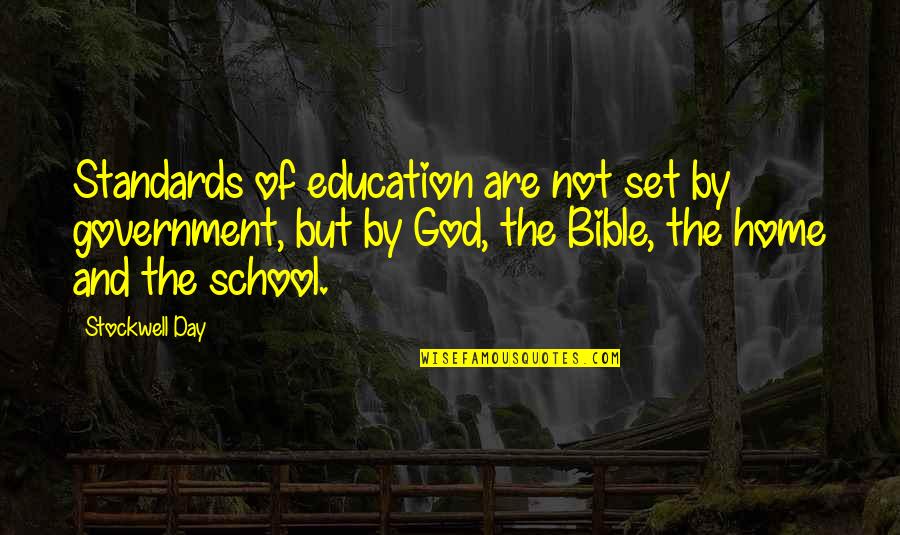 And God Quotes By Stockwell Day: Standards of education are not set by government,