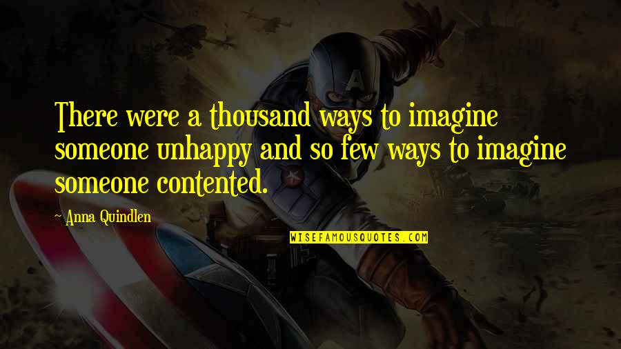 And Happiness Quotes By Anna Quindlen: There were a thousand ways to imagine someone And Happiness Quotes By Anna Quindlen: There were a thousand ways to imagine someone