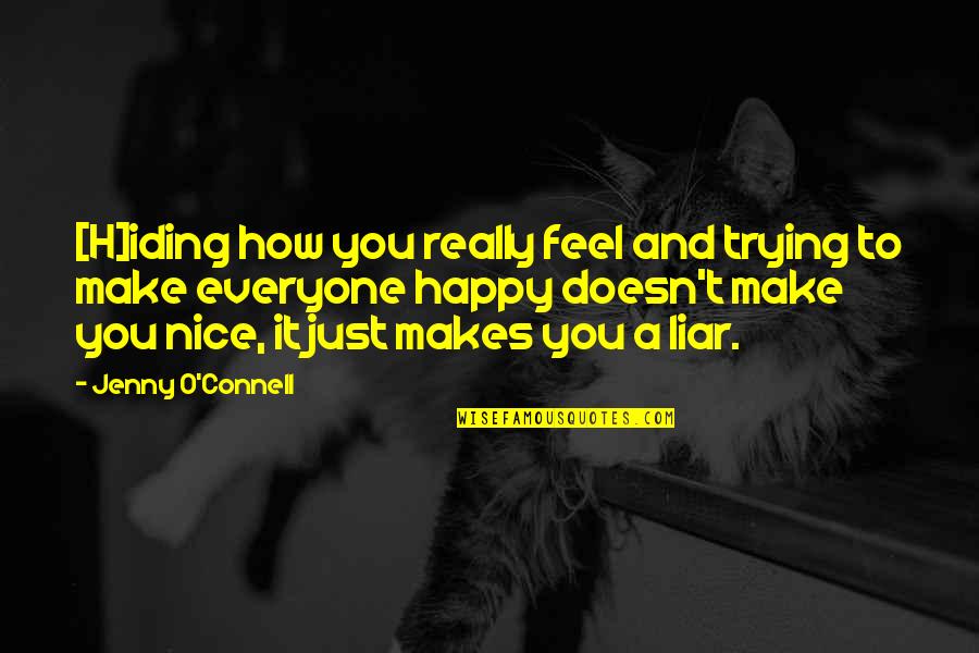 And Happy Life Quotes By Jenny O'Connell: [H]iding how you really feel and trying to