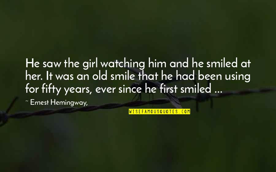 And Her Smile Quotes By Ernest Hemingway,: He saw the girl watching him and he