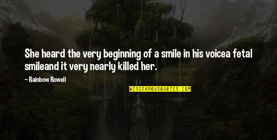 And Her Smile Quotes By Rainbow Rowell: She heard the very beginning of a smile
