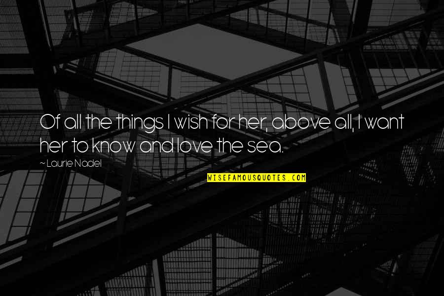 And I Quote Quotes By Laurie Nadel: Of all the things I wish for her,
