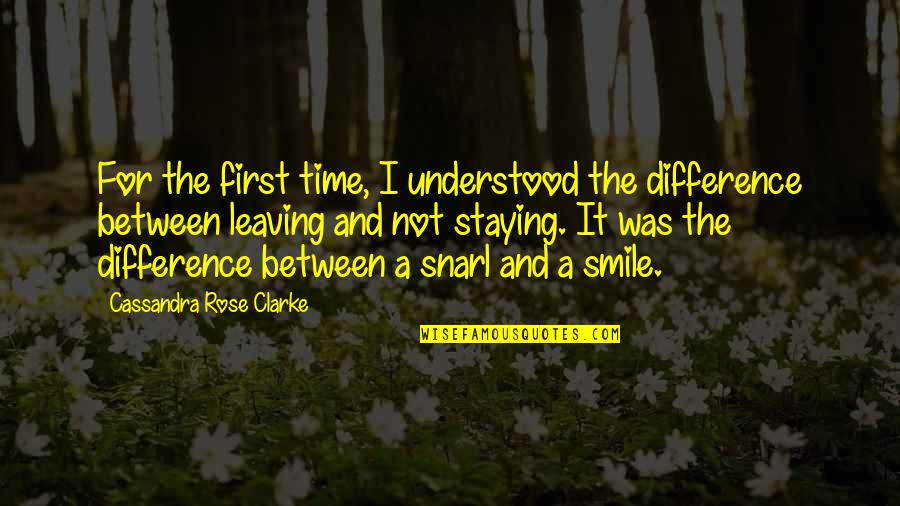 And I Smile Quotes By Cassandra Rose Clarke: For the first time, I understood the difference