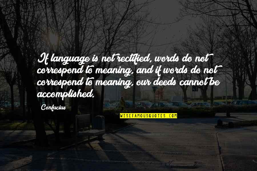 And If Quotes By Confucius: If language is not rectified, words do not