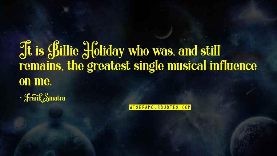 And I'm Still Single Quotes By Frank Sinatra: It is Billie Holiday who was, and still