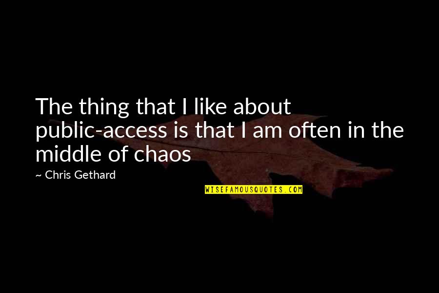 And In The Middle Of My Chaos Quotes By Chris Gethard: The thing that I like about public-access is