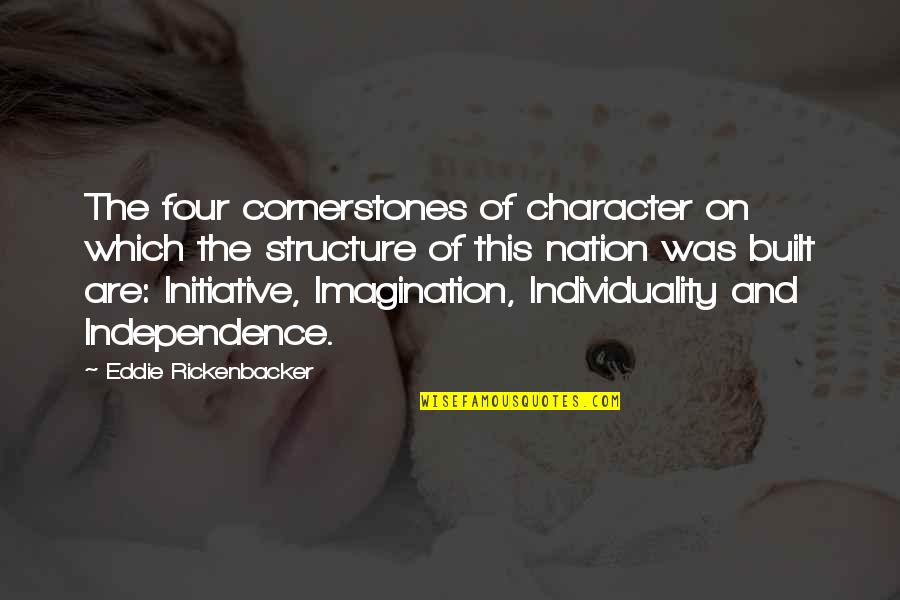 And Individuality Quotes By Eddie Rickenbacker: The four cornerstones of character on which the