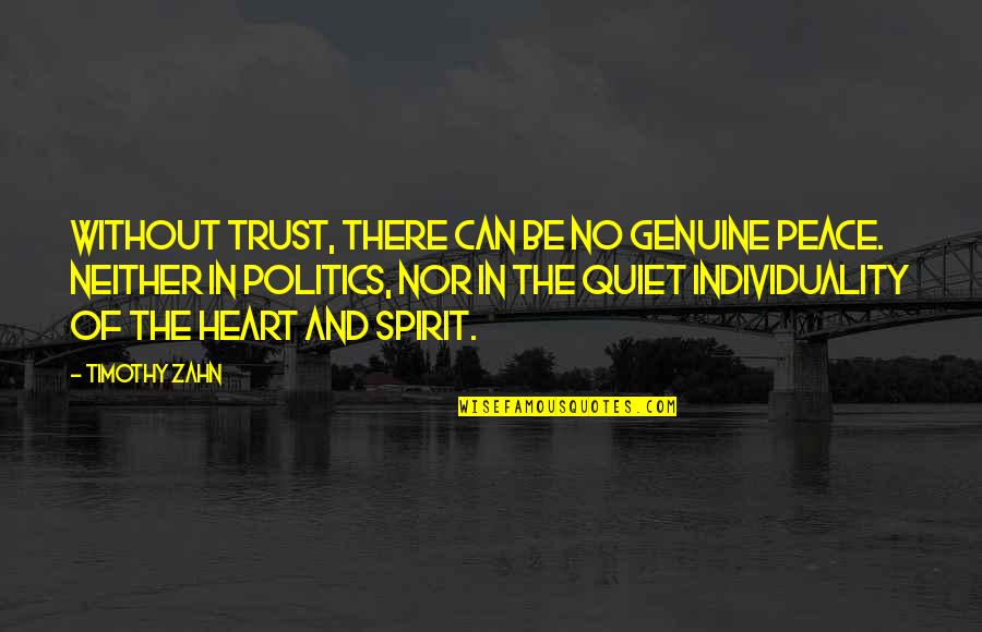 And Individuality Quotes By Timothy Zahn: Without trust, there can be no genuine peace.