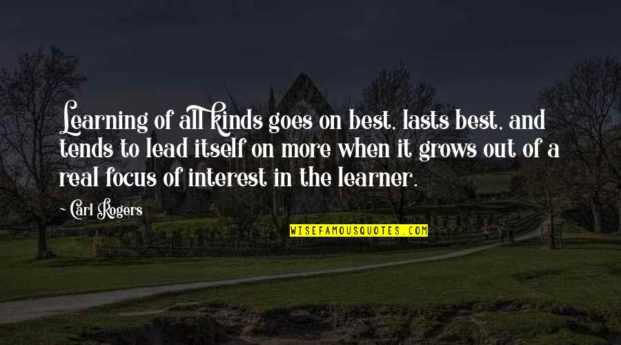 And It Goes On Quotes By Carl Rogers: Learning of all kinds goes on best, lasts