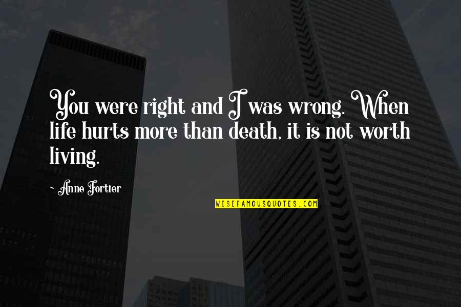 And It Hurts Quotes By Anne Fortier: You were right and I was wrong. When