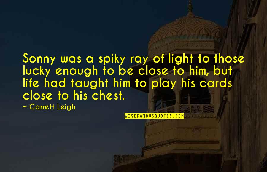 And Joy Comes In The Morning Quote Quotes By Garrett Leigh: Sonny was a spiky ray of light to