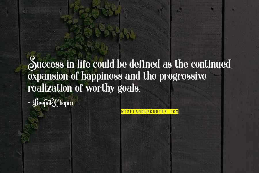 And Life Goals Quotes By Deepak Chopra: Success in life could be defined as the