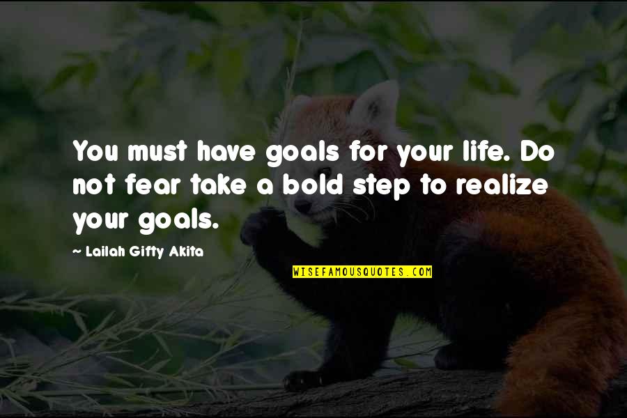 And Life Goals Quotes By Lailah Gifty Akita: You must have goals for your life. Do