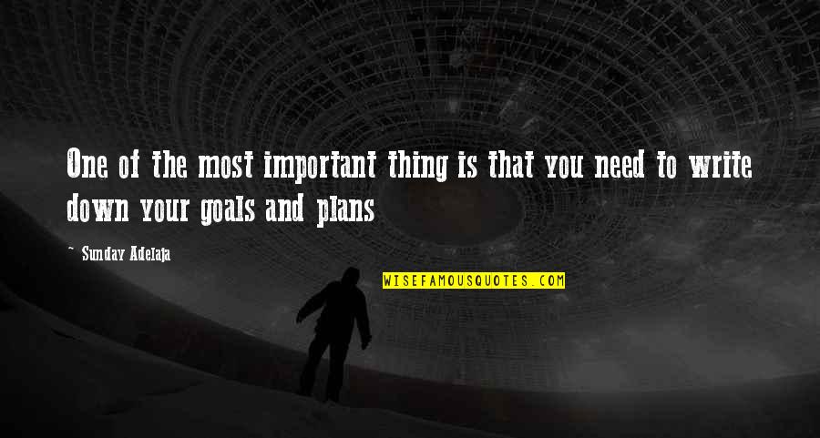And Life Goals Quotes By Sunday Adelaja: One of the most important thing is that