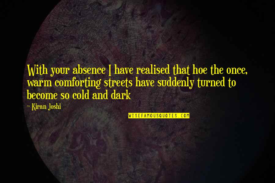 And Love Quotes By Kiran Joshi: With your absence I have realised that hoe