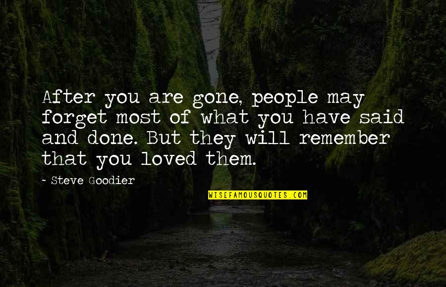 And Love Quotes Quotes By Steve Goodier: After you are gone, people may forget most