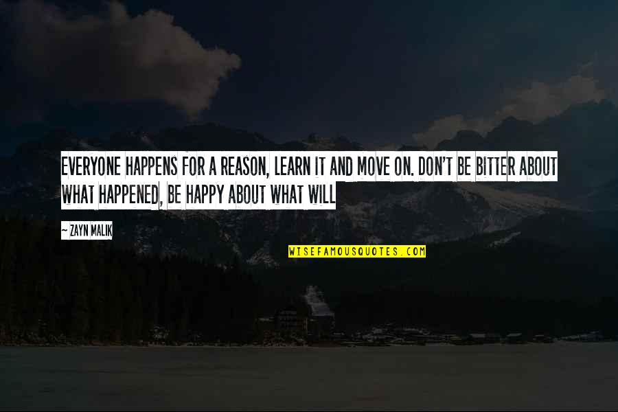And Moving On Quotes By Zayn Malik: Everyone happens for a reason, learn it and