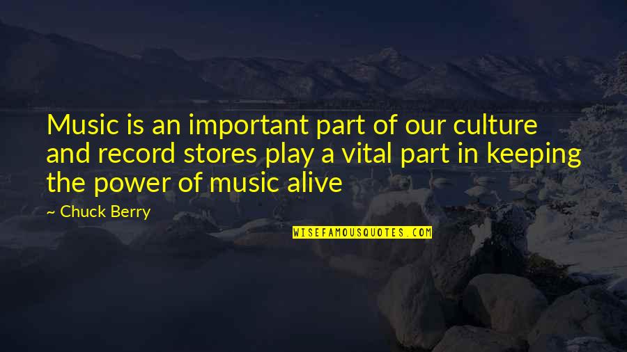 And Music Quotes By Chuck Berry: Music is an important part of our culture And Music Quotes By Chuck Berry: Music is an important part of our culture