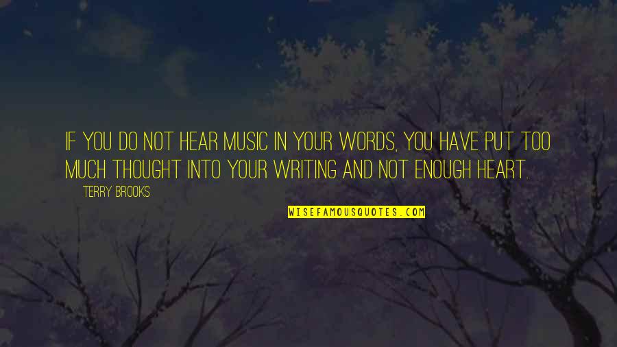 And Music Quotes By Terry Brooks: If you do not hear music in your And Music Quotes By Terry Brooks: If you do not hear music in your
