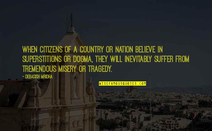 And Nation Quotes By Debasish Mridha: When citizens of a country or nation believe
