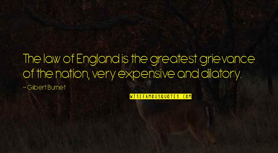 And Nation Quotes By Gilbert Burnet: The law of England is the greatest grievance