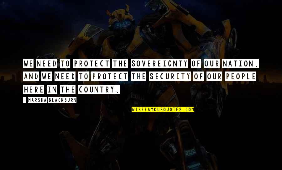 And Nation Quotes By Marsha Blackburn: We need to protect the sovereignty of our