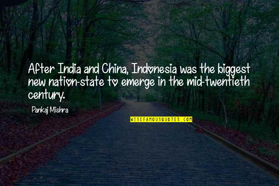 And Nation Quotes By Pankaj Mishra: After India and China, Indonesia was the biggest