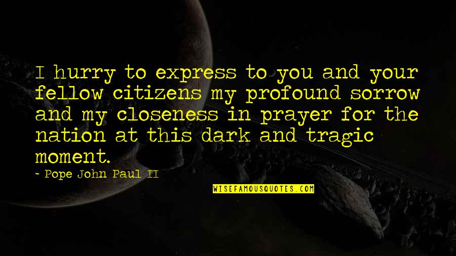 And Nation Quotes By Pope John Paul II: I hurry to express to you and your