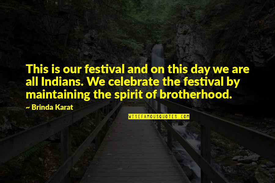 And On This Day Quotes By Brinda Karat: This is our festival and on this day