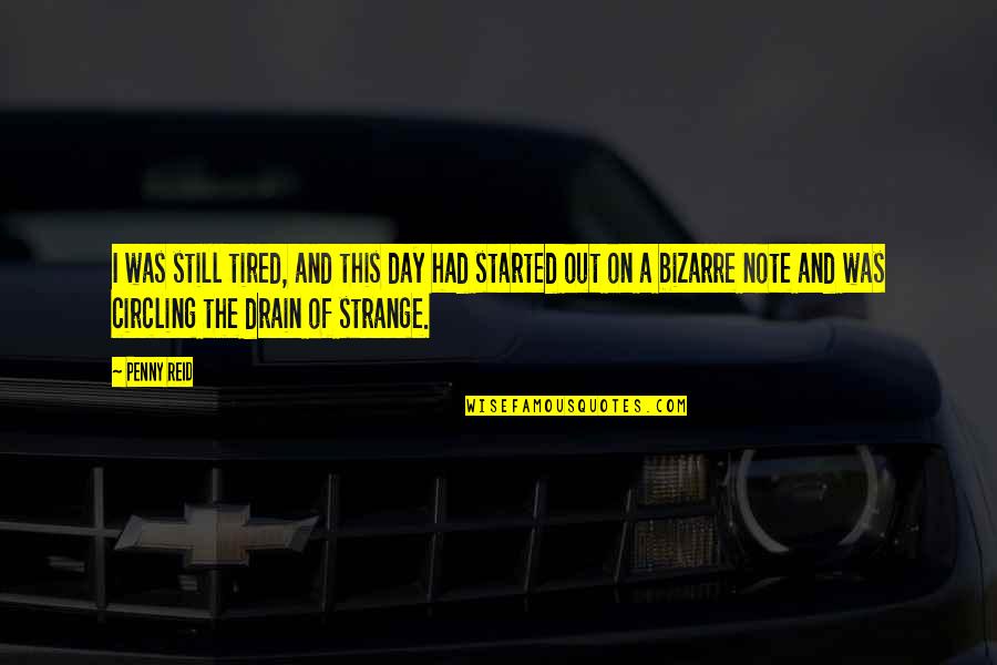 And On This Day Quotes By Penny Reid: I was still tired, and this day had