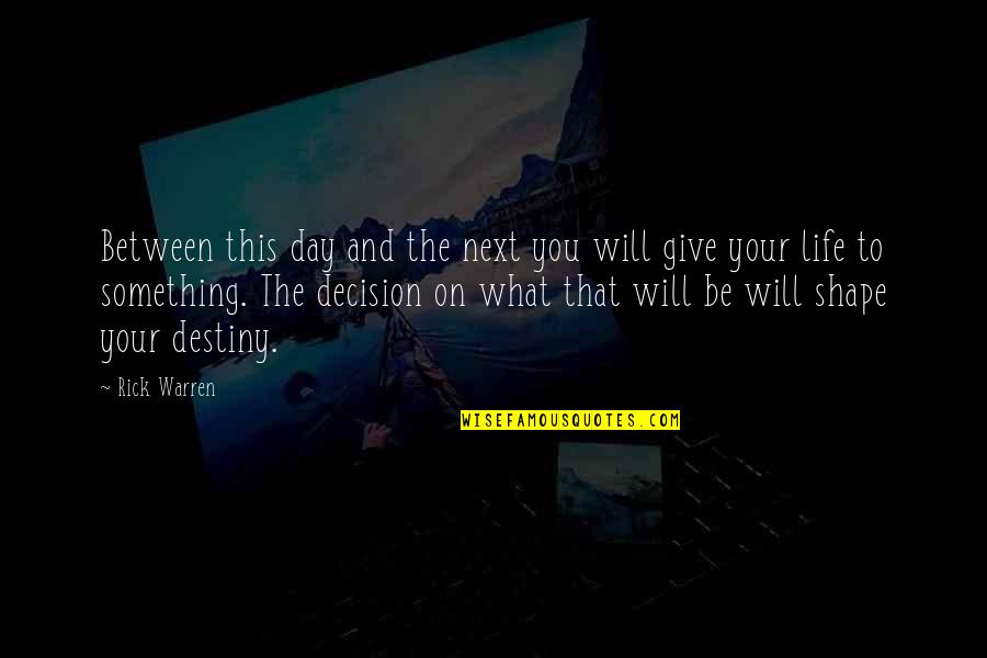 And On This Day Quotes By Rick Warren: Between this day and the next you will