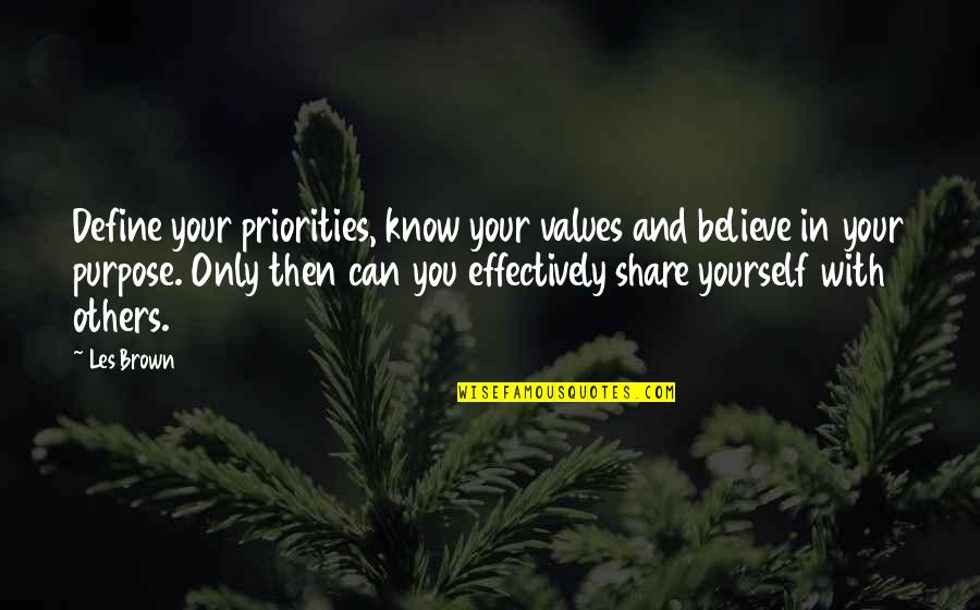 And Only Then Quotes By Les Brown: Define your priorities, know your values and believe
