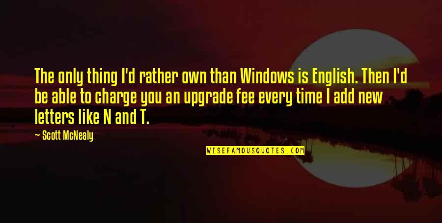 And Only Then Quotes By Scott McNealy: The only thing I'd rather own than Windows