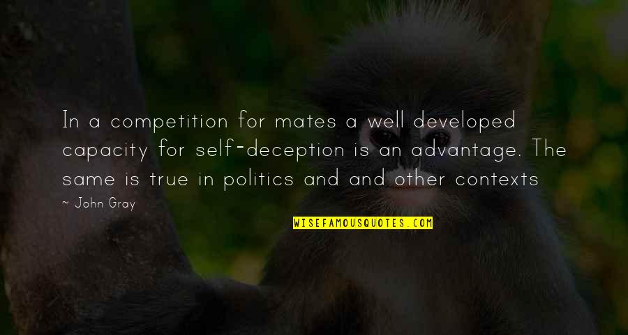 And Politics Quotes By John Gray: In a competition for mates a well developed