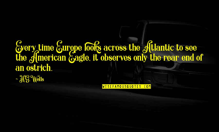 And Puppy Dog Tails Quotes By H.G.Wells: Every time Europe looks across the Atlantic to And Puppy Dog Tails Quotes By H.G.Wells: Every time Europe looks across the Atlantic to