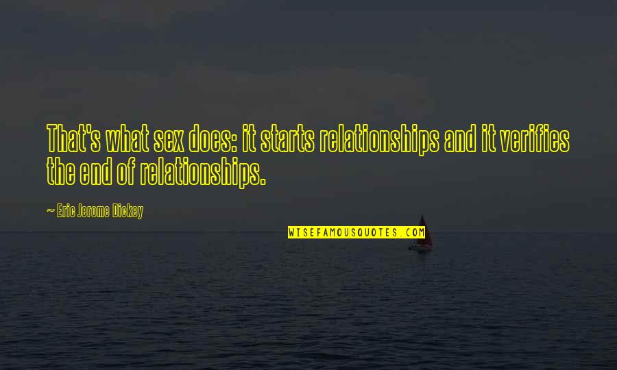 And Relationships Quotes By Eric Jerome Dickey: That's what sex does: it starts relationships and