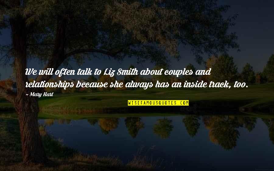 And Relationships Quotes By Mary Hart: We will often talk to Liz Smith about