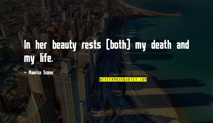 And Romantic Love Quotes By Maurice Sceve: In her beauty rests (both) my death and