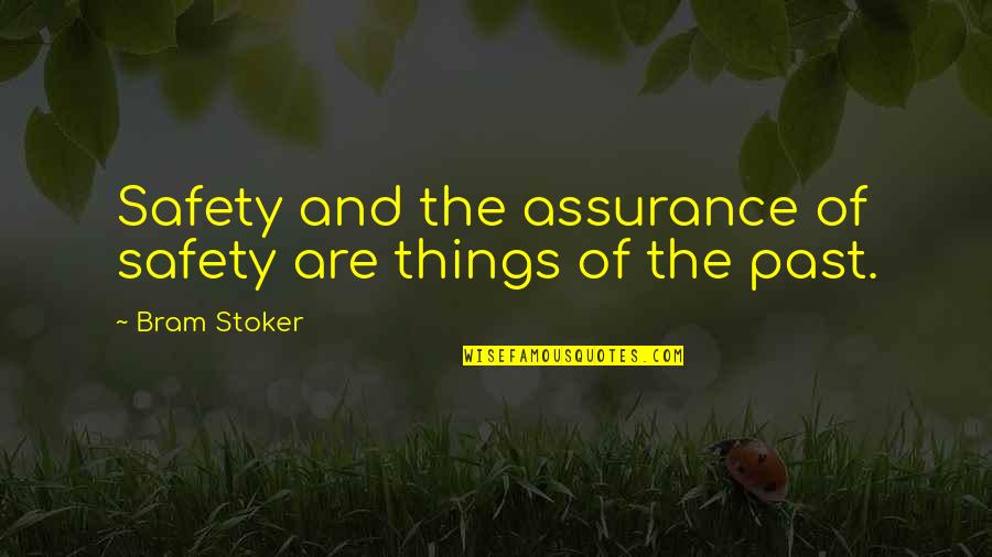 And Safety Quotes By Bram Stoker: Safety and the assurance of safety are things
