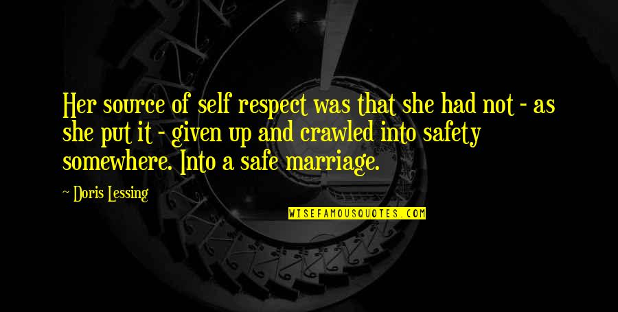 And Safety Quotes By Doris Lessing: Her source of self respect was that she