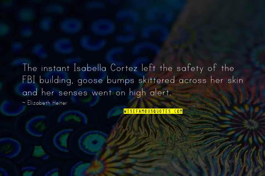 And Safety Quotes By Elizabeth Heiter: The instant Isabella Cortez left the safety of