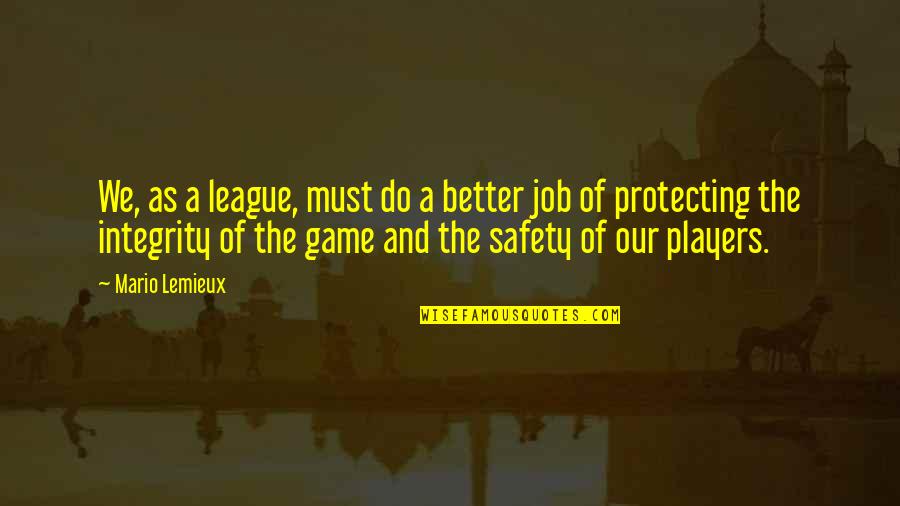 And Safety Quotes By Mario Lemieux: We, as a league, must do a better