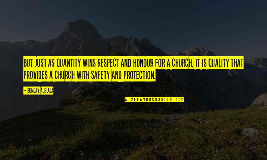 And Safety Quotes By Sunday Adelaja: But just as quantity wins respect and honour